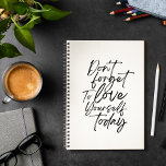 Don't Forget To Love Yourself Today Planner<br><div class="desc">Never forget to self care with this,  "Don't forget to love yourself today" planner!</div>