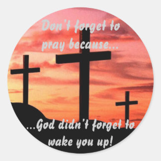 Dont forget to pray classic round sticker
