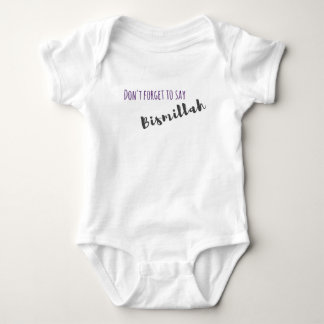 Don't Forget to Say Bismillah - Baby Outfit Bodysuit