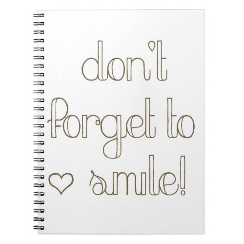 Dont Forget To Smile Notebook