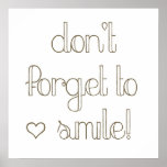 Don&#39;t Forget To Smile Poster at Zazzle