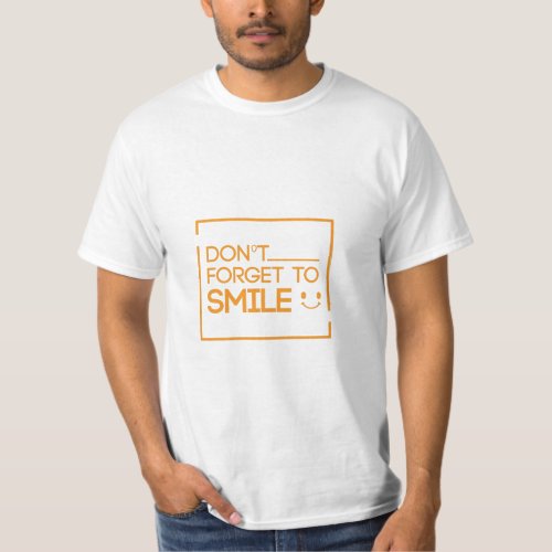 DONT FORGET TO SMILE T_Shirt