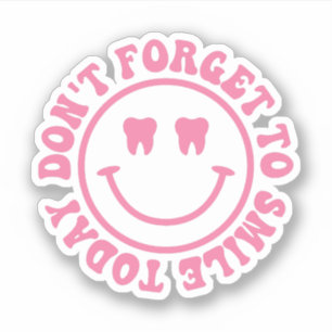Don't Forget to Smile Today, Dental Hygienist Gift Sticker