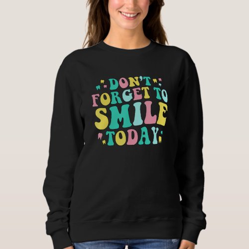 Dont Forget To Smile Today Dental Hygienist Retro Sweatshirt