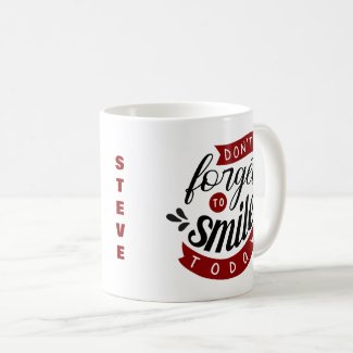 Don't Forget To Smile Today Personalize Name Coffee Mug
