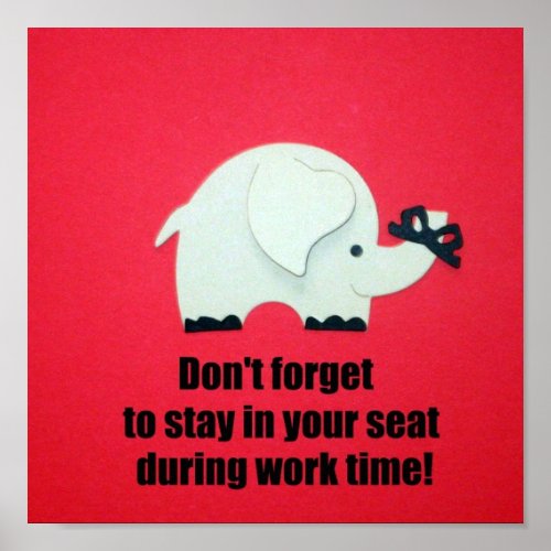 Dont forget to stay in your seat poster