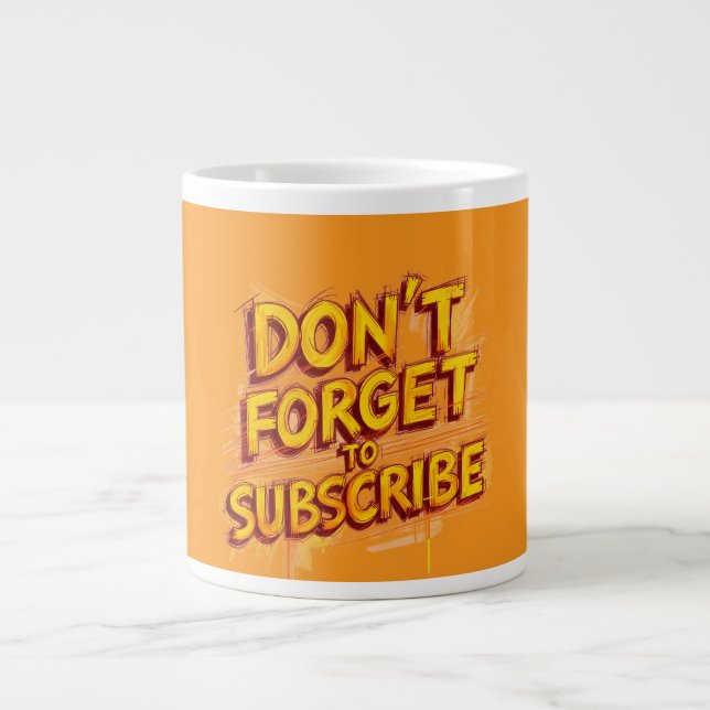 Don't Forget To Subscribe Giant Coffee Mug (Front)