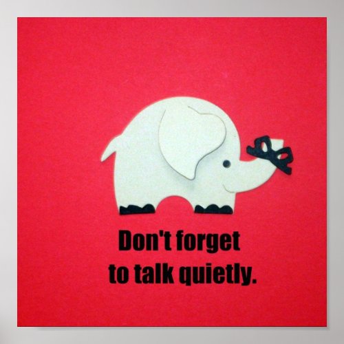 Dont forget to talk quietly poster