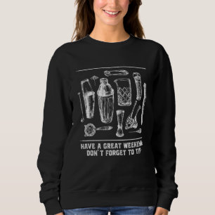 Dont Forget to Tip Bartender Humor Bartending Cust Sweatshirt