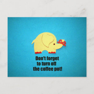 Don't forget to turn off the coffee pot! postcard