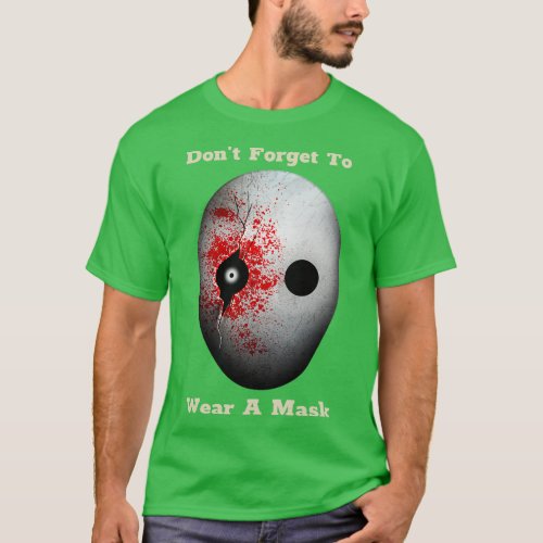 Dont Forget To Wear A Mask Funny Halloween Design T_Shirt