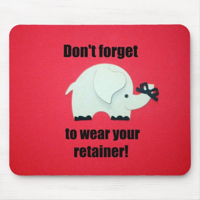 Don't forget to wear your retainer! mouse pad (Front)