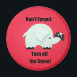 Don't forget: Turn off the stove! Magnet<br><div class="desc">Elephant with ribbon tied to it's trunk and message: Don't forget: Turn off the Stove! (Who couldn't use a little reminder?)</div>