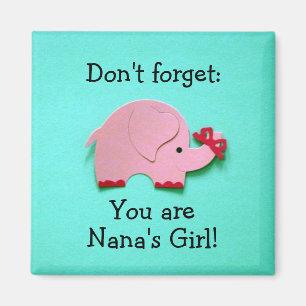 Don't forget: You are Nana's Girl! Magnet