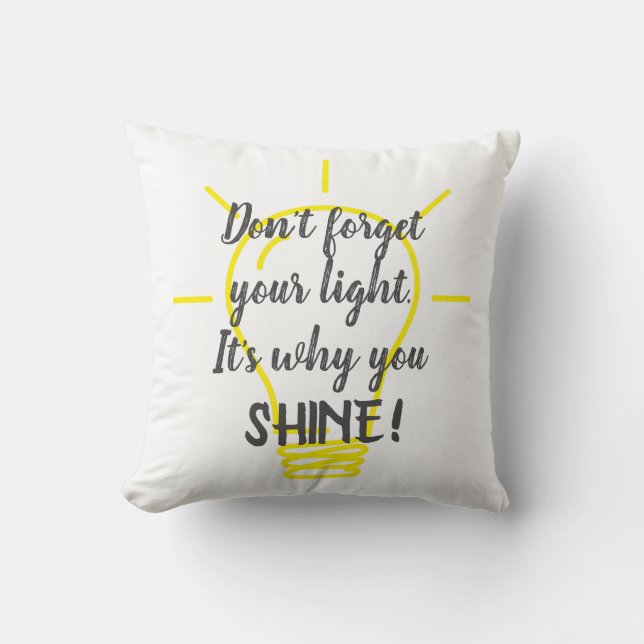 Don't Forget Your Light Shine Yellow Throw Pillow (Front)