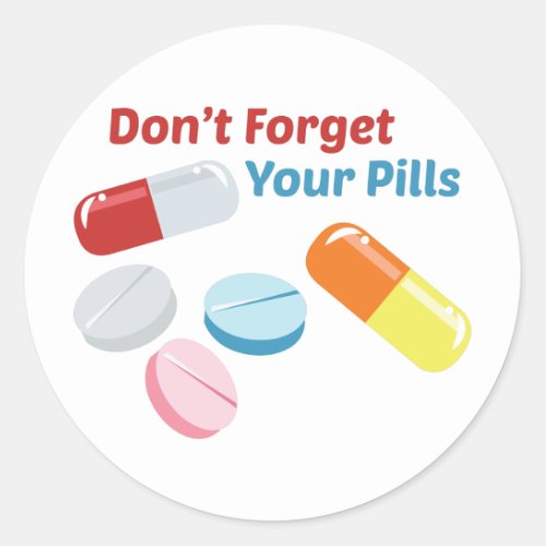 Dont Forget Your Pills Classic Round Sticker