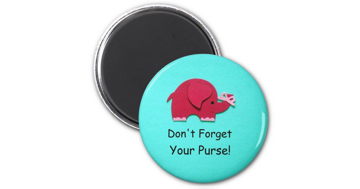 Don't forget your purse! magnet