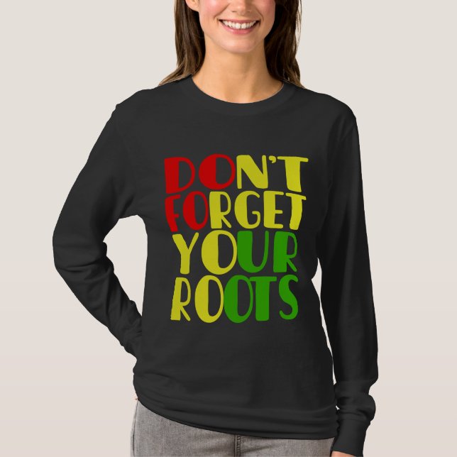 Don't Forget Your Roots-African American     T-Shirt (Front)