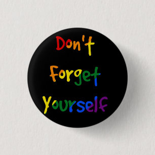 Don't forget yourself - Rainbow Flag Button