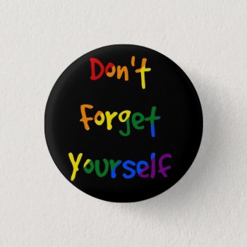 Don't Forget Yourself - Rainbow Flag Button by Wesly_DLR at Zazzle