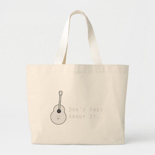 Dont Fret About It Large Tote Bag