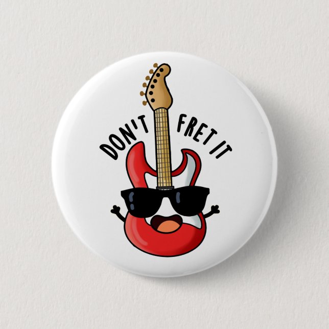Don't Fret It Funny Guitar Pun  Button (Front)