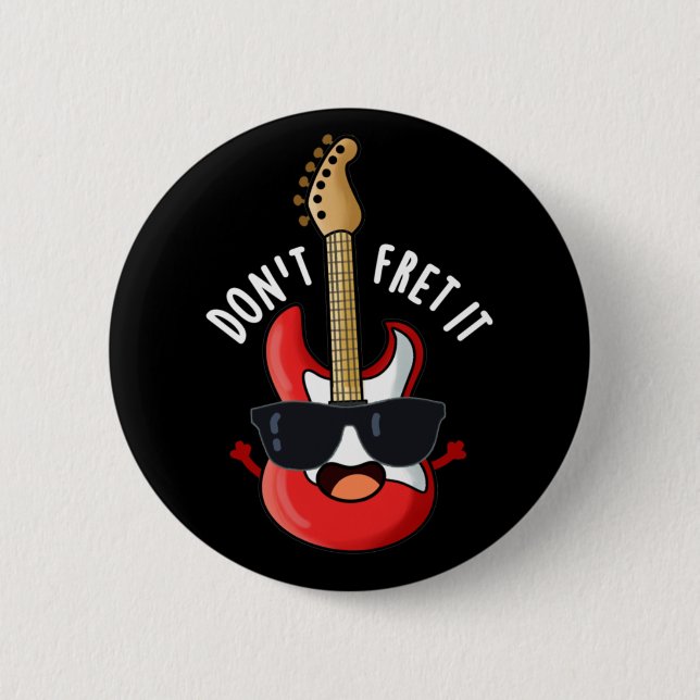 Don't Fret It Funny Guitar Pun Dark BG Button (Front)