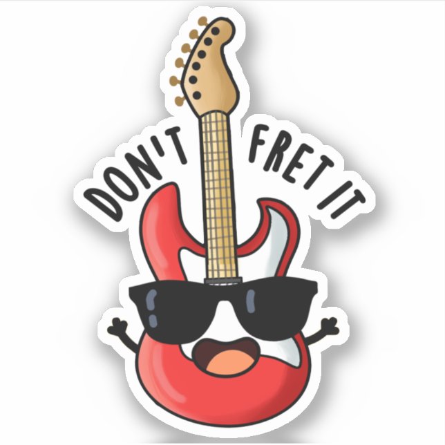 Don't Fret It Funny Guitar Pun  Sticker (Front)