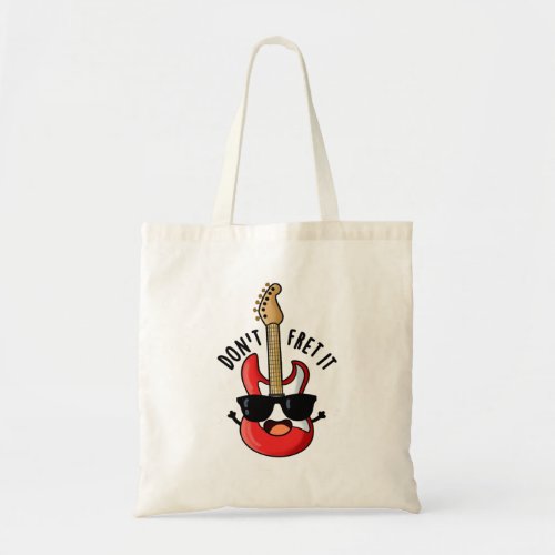 Dont Fret It Funny Guitar Pun  Tote Bag