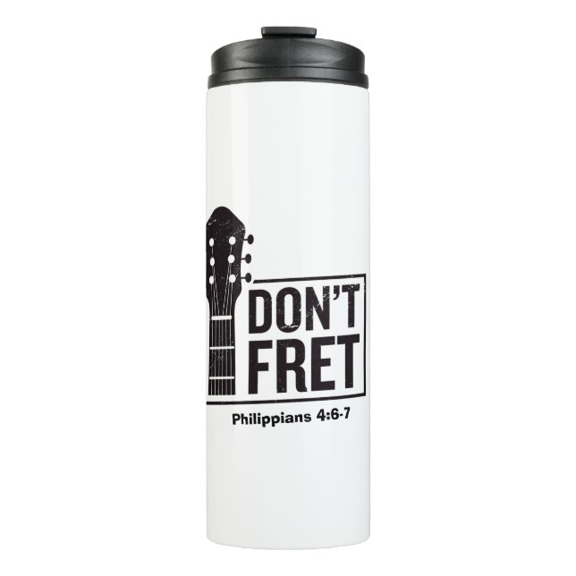 Don't fret (Philippians 4:6-7) Guitar  Thermal Tumbler (Front)