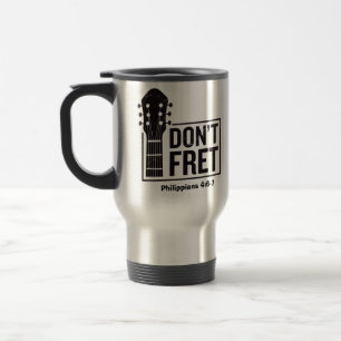 Don't fret (Philippians 4:6-7) Guitar  Travel Mug