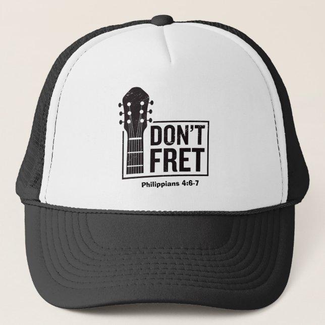 Don't fret (Philippians 4:6-7) Guitar  Trucker Hat (Front)