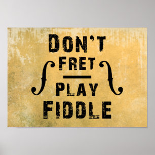 Don't Fret Play Fiddle Violin Gift Poster