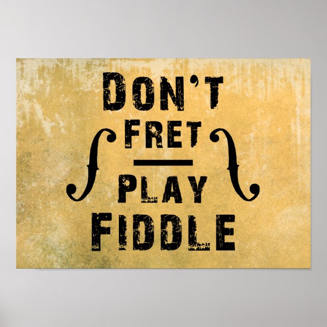 Don't Fret Play Fiddle Violin Gift Poster (Front)