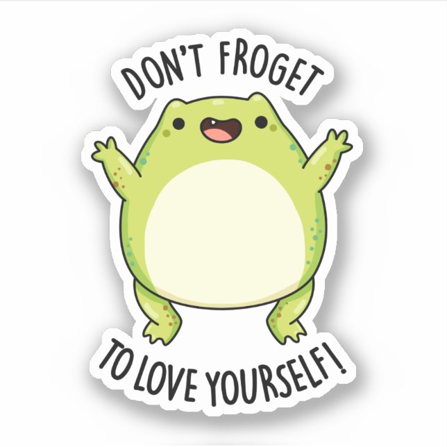 Don't Froget To Love Yourself Funny Frog Pun  Sticker (Front)