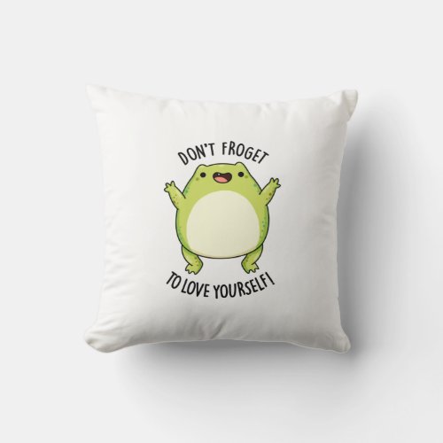 Dont Froget To Love Yourself Funny Frog Pun  Throw Pillow