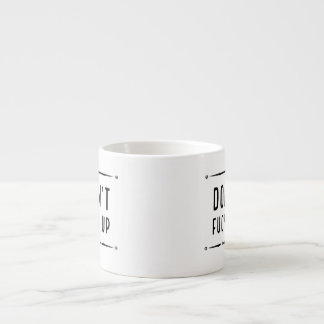 Don't Fuck Up espresso explicit Cup