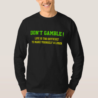 Don't gamble T-Shirt