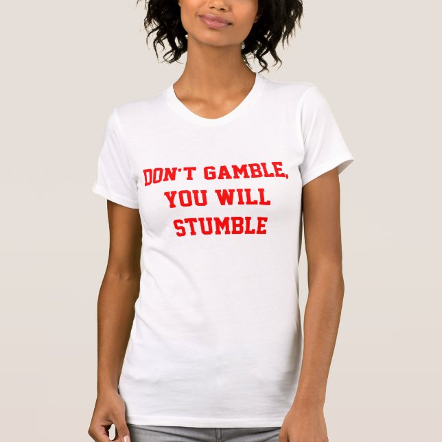 Don't gamble T-Shirt (Front)