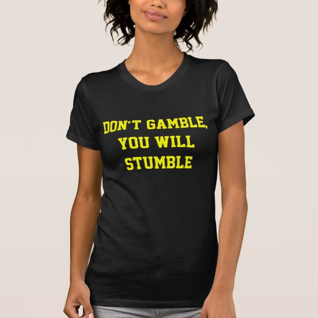 Don't gamble t-shirts (Front)