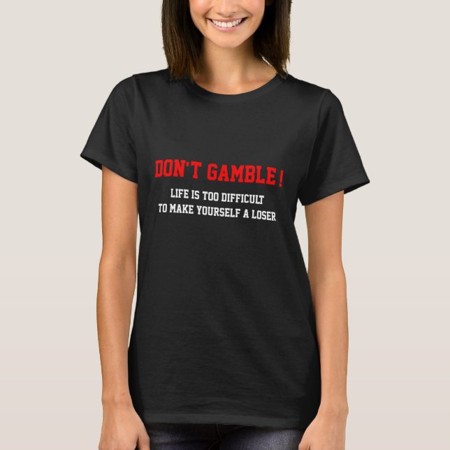 Don't gamble T-shirts (Front)