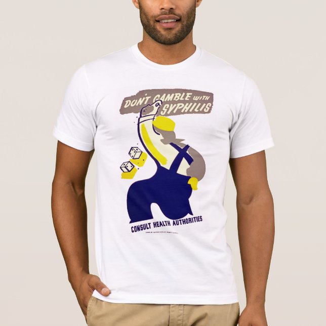Dont Gamble With Syphilis T-Shirt (Front)
