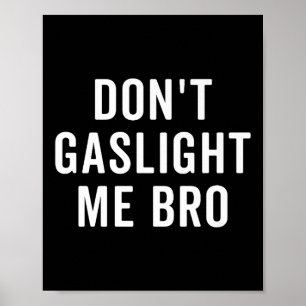 Don't Gaslight Me Bro Narcissist Survivor Quote Sa Poster