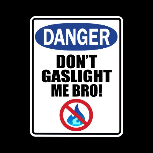 Dont Gaslight Me Bro T_Shirt