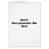 Don't Gerrymander Me Bro (Front)