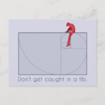 Don't get caught in a fib postcard<br><div class="desc">Don't get caught in a fib. A Fibonacci spiral,  that is!</div>