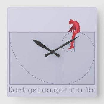 Don't Get Caught In A Fib Square Wall Clock by raginggerbils at Zazzle