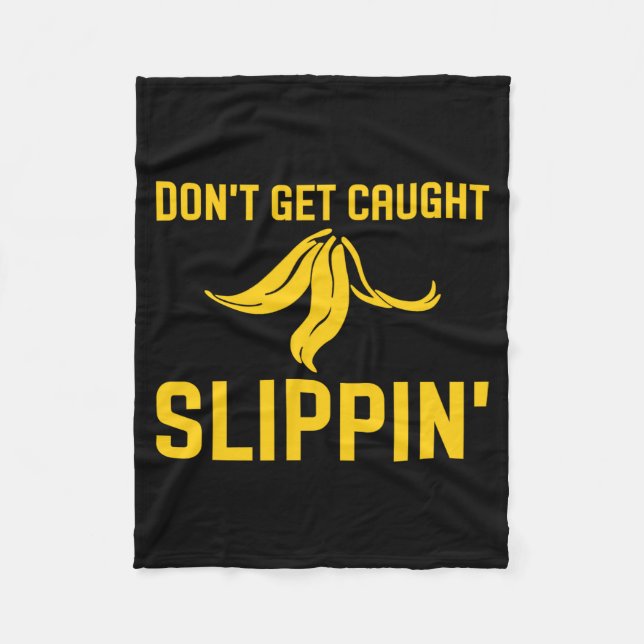 Dont Get Caught Slipng Funny Quote Banana Peel  Fleece Blanket (Front)