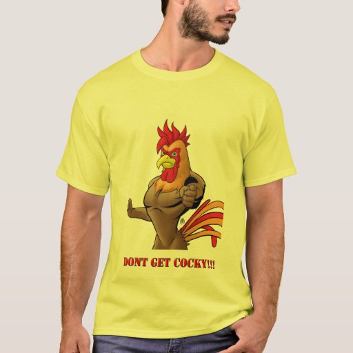 Don't Get Cocky Yellow Mens T-Shirt | Zazzle