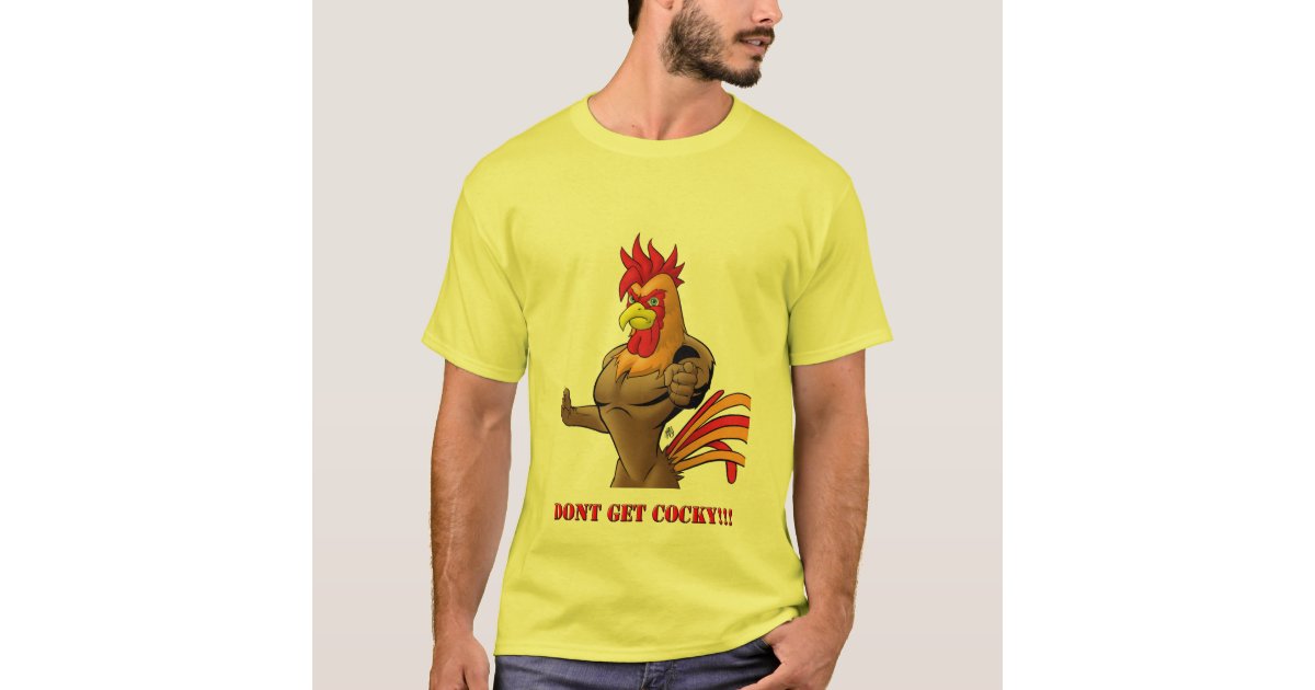 Don't Get Cocky Yellow Mens T-Shirt | Zazzle